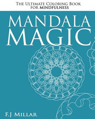 Book cover for Mandala Magic - The Ultimate Mindfulness Coloring Book