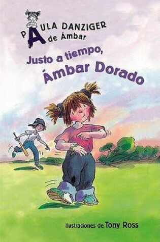 Cover of Justo a Tiempo, Ambar Dorado / It's Justin Time, Amber Brown