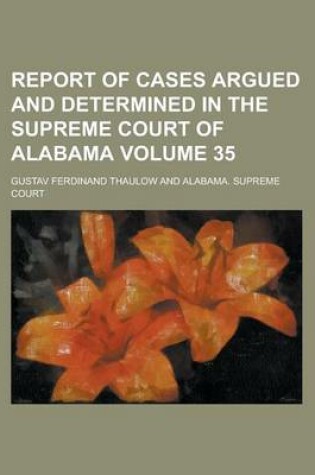 Cover of Report of Cases Argued and Determined in the Supreme Court of Alabama Volume 35