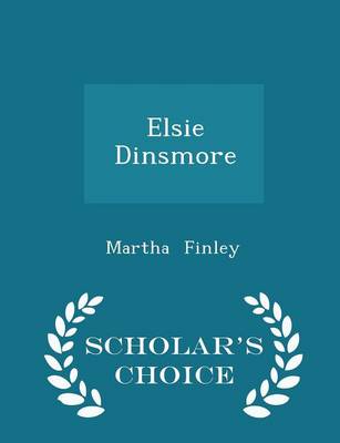 Book cover for Elsie Dinsmore - Scholar's Choice Edition