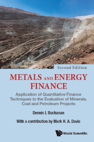 Cover of Metals And Energy Finance: Application Of Quantitative Finance Techniques To The Evaluation Of Minerals, Coal And Petroleum Projects