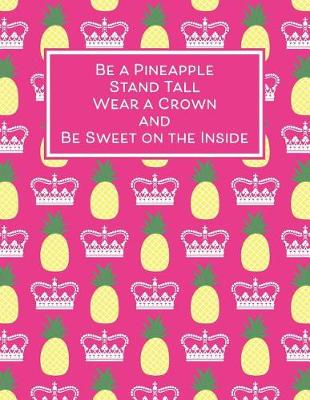 Book cover for Be a Pineapple, Stand Tall, Wear a Crown and Be Sweet on the Inside