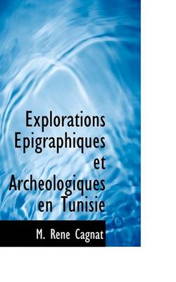 Book cover for Explorations Epigraphiques Et Archeologiques En Tunisie