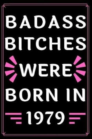 Cover of Badass Bitches Were Born in 1979