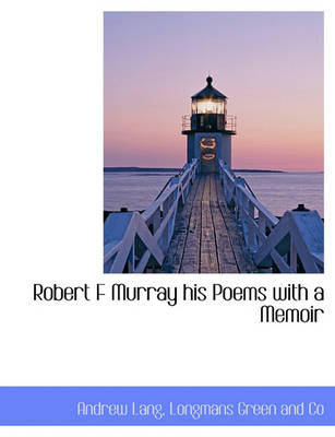 Book cover for Robert F Murray His Poems with a Memoir