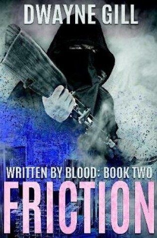 Cover of Friction: Written By Blood: Book Two