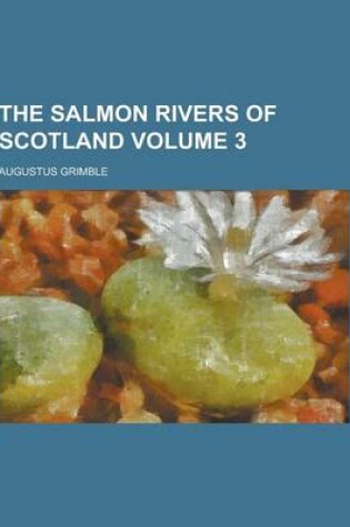 Cover of The Salmon Rivers of Scotland Volume 3