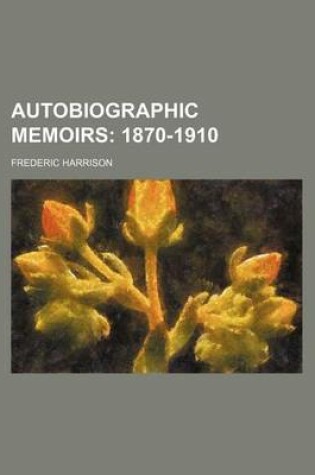 Cover of Autobiographic Memoirs; 1870-1910