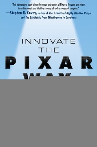 Cover of Innovate the Pixar Way:  Business Lessons from the World’s Most Creative Corporate Playground