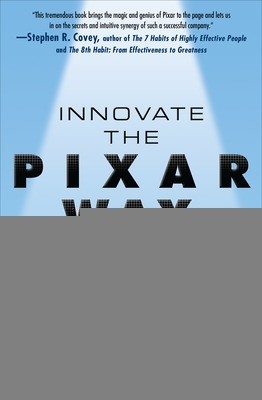 Book cover for Innovate the Pixar Way:  Business Lessons from the World’s Most Creative Corporate Playground