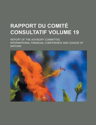 Book cover for Rapport Du Comite Consultatif; Report of the Advisory Committee Volume 19