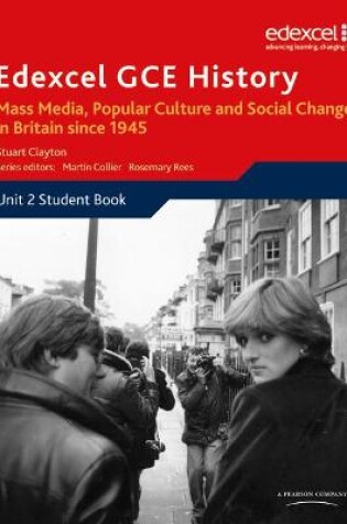 Cover of Edexcel GCE History AS Unit 2 E2 Mass Media, Popular Culture & Social Change in Britain since 1945
