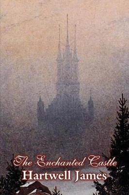 Book cover for The Enchanted Castle by Hartwell James, Fiction, Fairy Tales, Folk Tales, Legends & Mythology