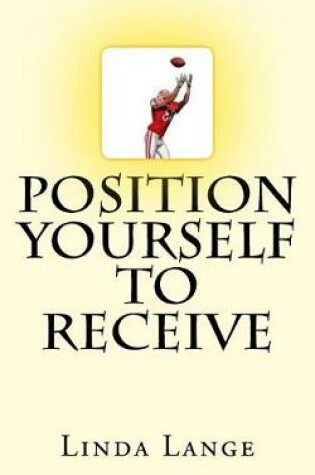 Cover of Position Yourself to Receive