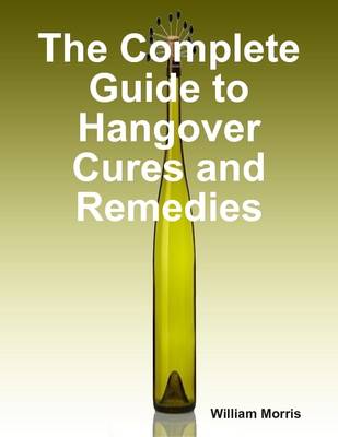 Book cover for The Complete Guide to Hangover Cures and Remedies