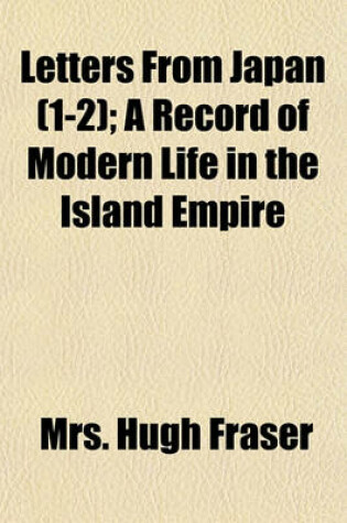 Cover of Letters from Japan (Volume 1-2); A Record of Modern Life in the Island Empire