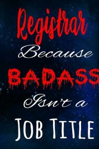 Cover of Registrar Because Badass Isn't a Job Title