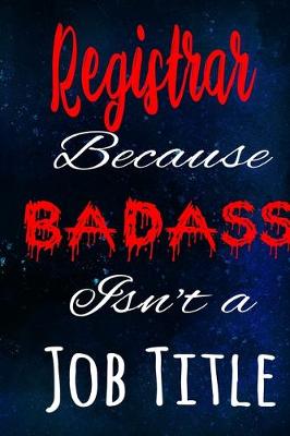 Book cover for Registrar Because Badass Isn't a Job Title