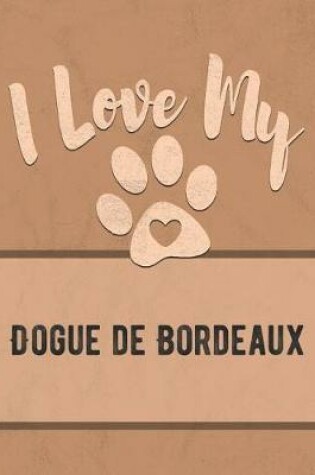 Cover of I Love My Dogue de Bordeaux