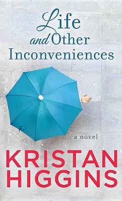 Life And Other Inconveniences by Kristan Higgins