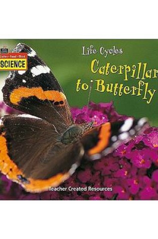 Cover of Listen-Read-Think Science: Life Cycles: Caterpillar to Butterfly