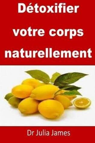 Cover of Detoxifier votre corps naturellement