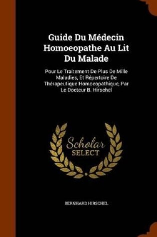 Cover of Guide Du Médecin Homoeopathe Au Lit Du Malade