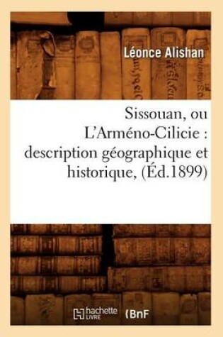 Cover of Sissouan, Ou l'Armeno-Cilicie: Description Geographique Et Historique, (Ed.1899)