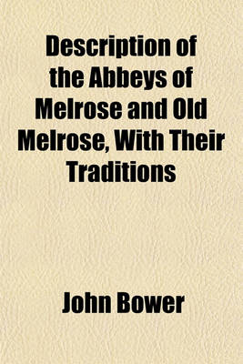 Book cover for Description of the Abbeys of Melrose and Old Melrose, with Their Traditions