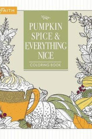 Cover of Pumpkin Spice and Everything Nice Coloring Book