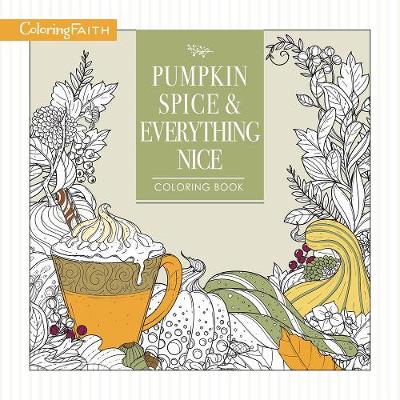 Book cover for Pumpkin Spice and Everything Nice Coloring Book
