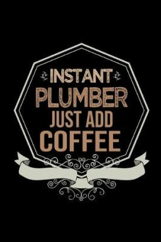 Cover of Instant plumber just add coffee