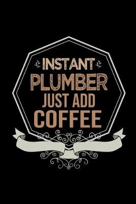 Book cover for Instant plumber just add coffee