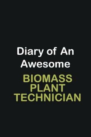 Cover of Diary of an awesome Biomass Plant Technician