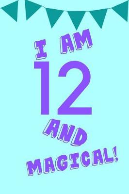 Book cover for I Am 12 and Magical!