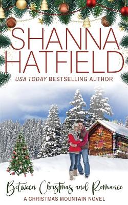 Between Christmas and Romance by Shanna Hatfield