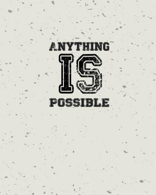 Cover of Anything is Possible, Quote Inspiration Notebook, Dream Journal Diary, Dot Grid - Blank No lined -Graph Paper, 8" x 10", 120 Page
