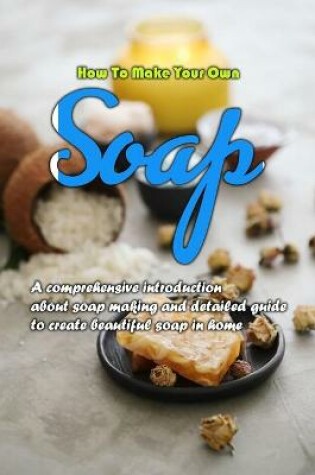 Cover of How To Make Your Own Soap