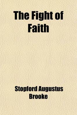 Book cover for The Fight of Faith; Sermons Preached on Various Occasions