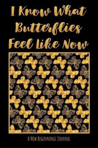 Cover of I Know What Butterflies Feel Like Now