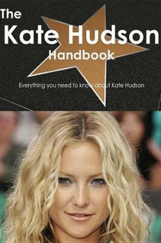 Cover of The Kate Hudson Handbook - Everything You Need to Know about Kate Hudson