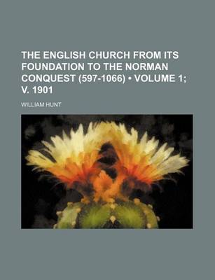 Book cover for The English Church from Its Foundation to the Norman Conquest (597-1066) (Volume 1; V. 1901)