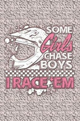 Cover of Some Girls Chase Boys I Race Them