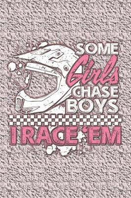 Book cover for Some Girls Chase Boys I Race Them