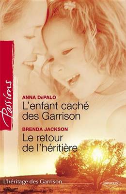 Book cover for L'Enfant Cache Des Garrison - Le Retour de L'Heritiere (Harlequin Passions)