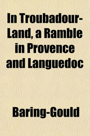 Cover of In Troubadour-Land, a Ramble in Provence and Languedoc