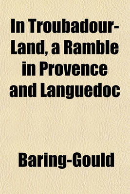Book cover for In Troubadour-Land, a Ramble in Provence and Languedoc