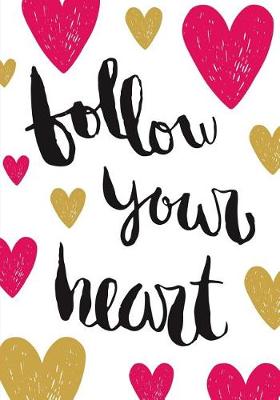 Book cover for Follow Your Heart - A Journal (College Rule)