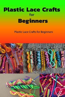 Book cover for Plastic Lace Crafts for Beginners