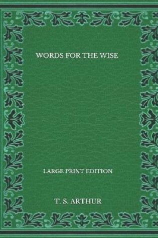 Cover of Words for the Wise - Large Print Edition